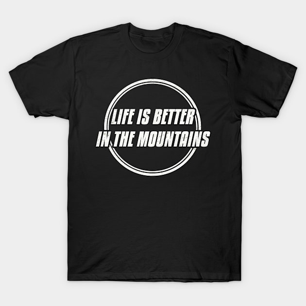 LIFE IS BETTER IN THE MOUNTAINS Double Circle Classic Minimalist Black And White Text Design T-Shirt by Musa Wander